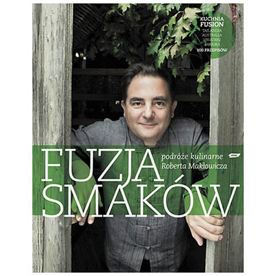 Fuzja smaków. Podróże kulinarne Roberta Makłowicza ksiazka fuzjasmakow